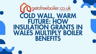 Cold Wall, Warm Future How Insulation Grants in Wales Multiply Boiler Benefits