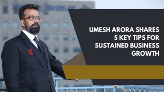 Umesh Arora Shares 5 Key Tips for Sustained Business Growth