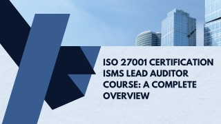 ISO 27001 Certification ISMS Lead Auditor Course: A Complete Overview