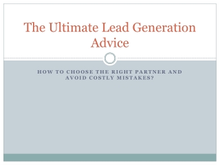 The Ultimate Lead Generation Advice: How to Choose the Right Partner and Avoid C