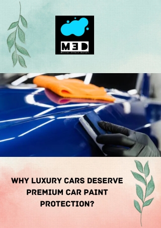 Why Luxury Cars Deserve Premium Car Paint Protection?
