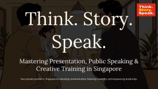 Think. Story. Speak. – Mastering Presentation, Public Speaking
