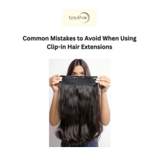 Common Mistakes to Avoid When Using Clip-in Hair Extensions