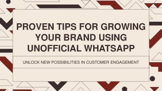 Proven Tips for Growing Your Brand Using Unofficial WhatsApp