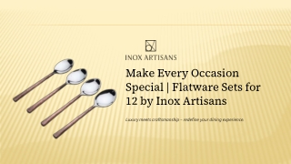 Make Every Occasion Special  Flatware Sets for 12 by Inox Artisans