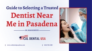 Guide to Selecting a Trusted Dentist Near Me in Pasadena