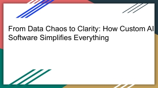 Turning Data Overload into Insights_ The Power of Custom AI Software.pptx