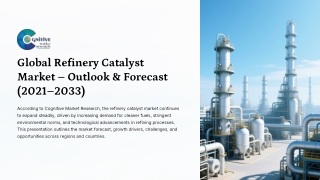 Global Refinery Catalyst Market Forecast, Size and its Share