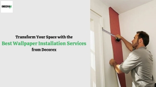Transform Your Space with the  Best Wallpaper Installation Services  from Decorex