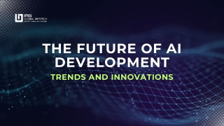 The Future of AI Development: Key Trends & Innovation