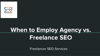 When to Employ Agency vs. Freelance SEO