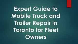 Expert Guide to Mobile Truck and Trailer Repair in Toronto for Fleet Owners