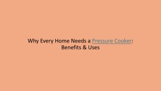 Why Every Home Needs a Pressure Cooker Benefits & Uses_