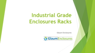 Industrial Grade Enclosures and Racks at Glaum Enclosures