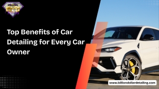Top Benefits of Car Detailing for Every Car Owner