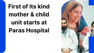 First of its kind mother & child unit starts at Paras Hospital