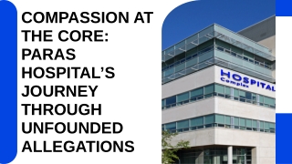 Compassion at the Core Paras Hospital’s Journey through Unfounded Allegationss