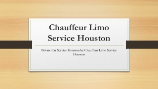 Private Car Service Houston by Chauffeur Limo Service Houston