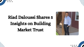 Riad Daloussi Shares 5 Insights on Building Market Trust