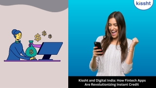 Kissht and Digital India - How Fintech Apps Are Revolutionizing Instant Credit