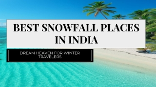 BEST SNOWFALL PLACES IN INDIA: DREAM HEAVEN FOR WINTER TRAVELERS