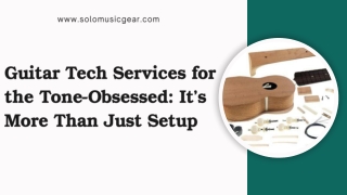 Guitar Tech Services for the Tone-Obsessed: It’s More Than Just Setup