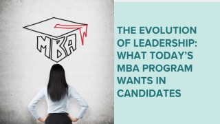 The Evolution of Leadership What Today’s MBA Program Wants in Candidates