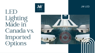 LED Lighting Made in Canada vs. Imported Options