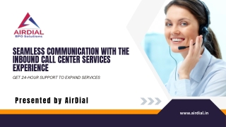 Seamless communication with the inbound call center services experience