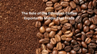 The Role of the Ethiopian Coffee Exporter in Middle East Trade