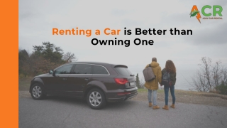 Renting a Car is Better than Owning One