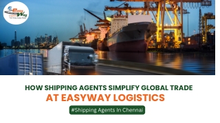 Reliable shipping agents in chennai- Easyway Logisics