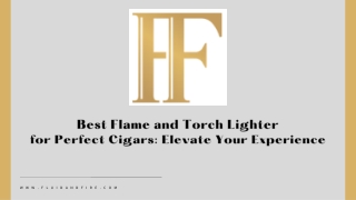 Best Flame and Torch Lighter for Perfect Cigars Elevate Your Experience