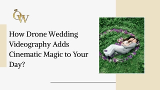 How Drone Wedding Videography Adds Cinematic Magic to Your Day?