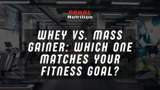 Whey vs. Mass Gainer Which One Matches Your Fitness Goal