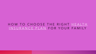 How to Choose the Right Health Insurance Plan for Your Family_