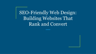 SEO-Friendly Web Design_ Building Websites That Rank and Convert
