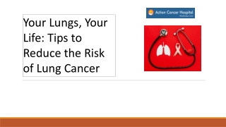 Your Lungs, Your Life: Tips to Reduce the Risk of Lung Cancer