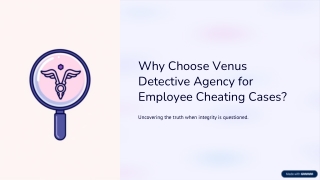 Why-Choose-Venus-Detective-Agency-for-Employee-Cheating-Cases