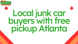 Local Junk Car Buyers with Free Pickup in Atlanta – Get Cash Fast