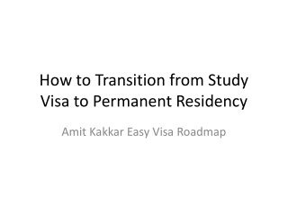 How to Transition from Study Visa to Permanent Residency – Amit Kakkar Easy Visa