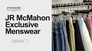 JR McMahon Exclusive Menswear – Redefining Premium Style