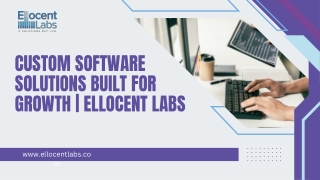 Custom Software Solutions Built for Growth  Ellocent Labs
