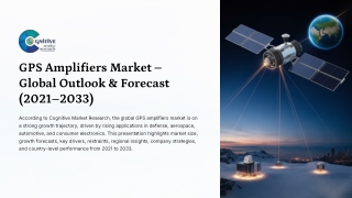 GPS Amplifiers Market Forecast, Size and its Share