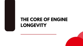 The Core of Engine Longevity