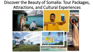 Discover the Beauty of Somalia: Tour Packages, Attractions, and Cultural