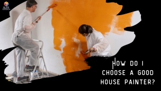 How do I choose a good house painter?