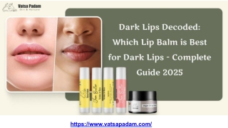 Dark Lips Decoded_ Which Lip Balm is Best for Dark Lips - Complete Guide 2025.pptx