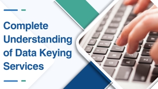 Complete Understanding  of Data Keying Services!