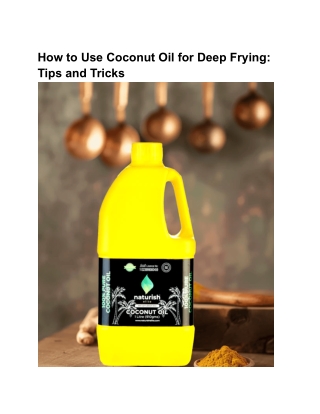 How to Use Coconut Oil for Deep Frying_ Tips and Tricks